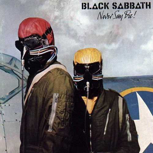 Black Sabbath Never Say Die !