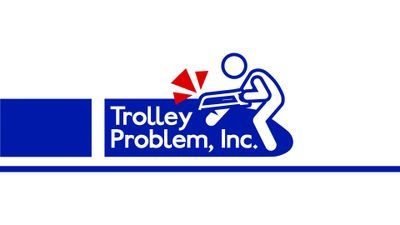 Trolley Problem, Inc.