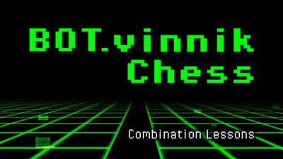 BOT.vinnik Chess: Combination Lessons
