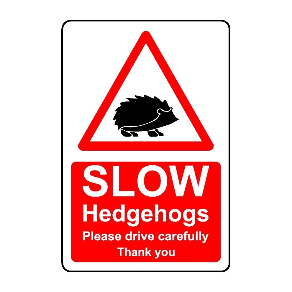 Slow hedgehogs please drive carefully safety sign - 1mm Plastic sign - 200mm x 150mm