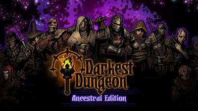Darkest DungeonÂ® - Ancestral Edition