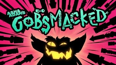 Ash & Adam's GOBSMACKED