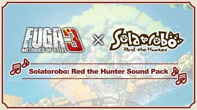 Fuga: Melodies of Steel 3 - Solatorobo: Red the Hunter Sound Pack