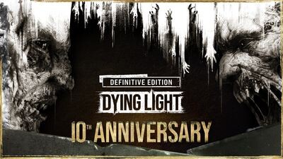 Dying Light: Definitive 10th Anniversary Edition