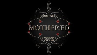 MOTHERED - A ROLE-PLAYING HORROR GAME