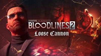 Vampire: The MasqueradeÂ® - Bloodlinesâ¢ 2 - Loose Cannon