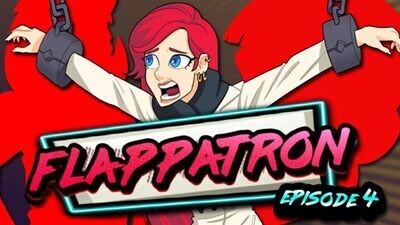 Flappatron: Episode 4 (Chapters 11 - 13)