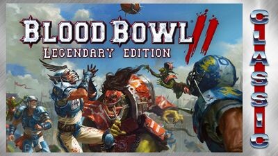 Blood Bowl 2 - Legendary Edition (Classic)