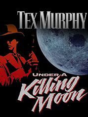 Tex Murphy: Under a Killing Moon