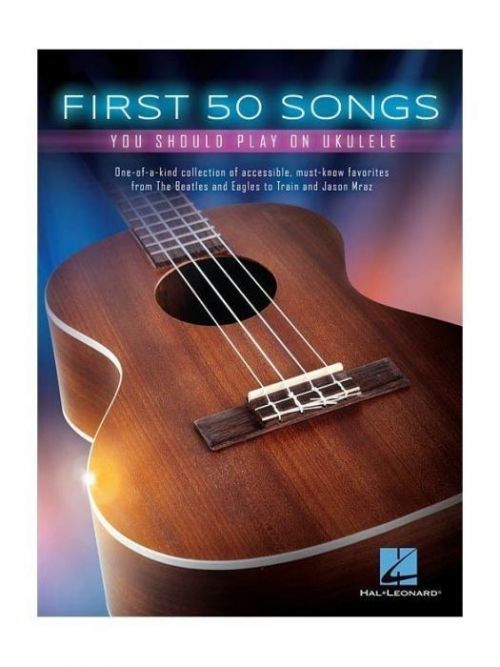Hal Leonard First 50 Songs You Should Play On Ukulele