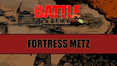 Battle Academy - Fortress Metz DLC